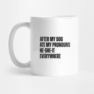 After My Dog Ate My Pronouns He-She-It Everywhere Mug
